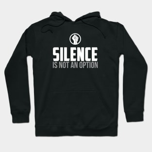 Silence is Not An Option Hoodie